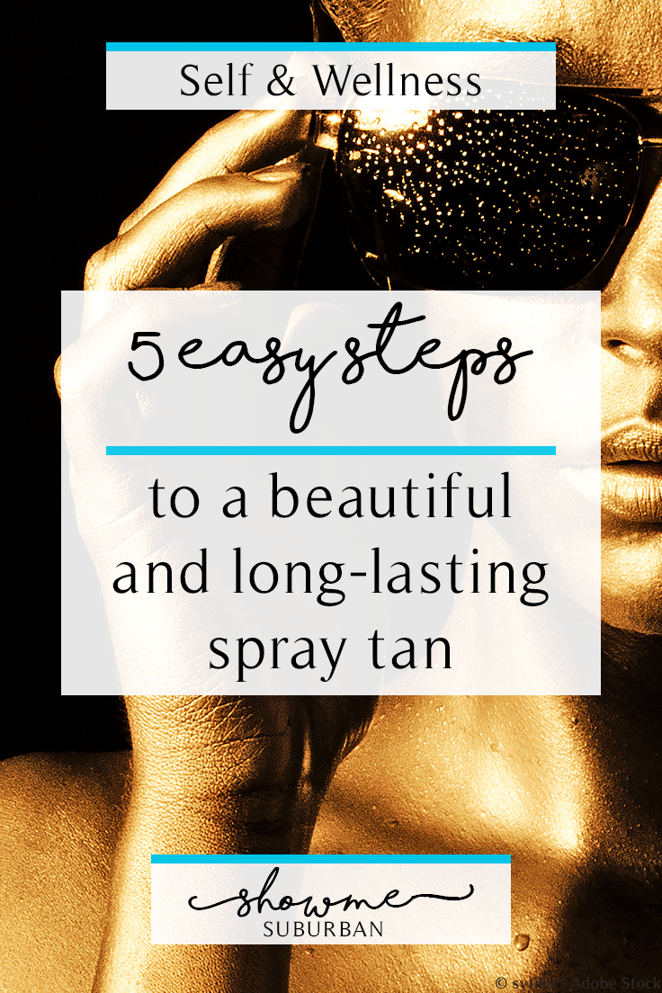 ShowMe Suburban | 5 Easy Steps to a Beautiful and Long-Lasting Spray Tan