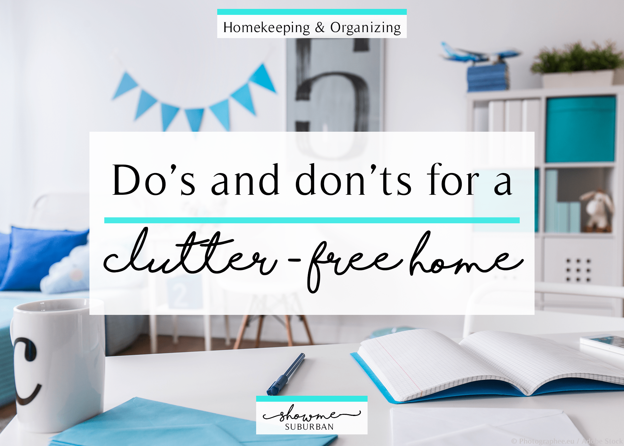 Dos And Don Ts For A Clutter Free Home Showme Suburban