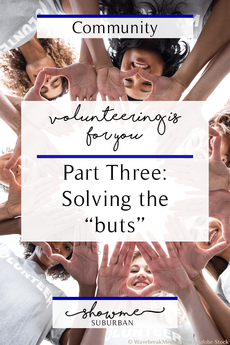 ShowMe Suburban | Volunteering is for You Part 3: Solving the "Buts"